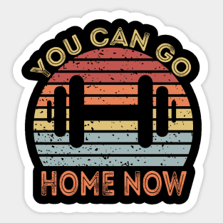 You Can Go Home Now Sticker